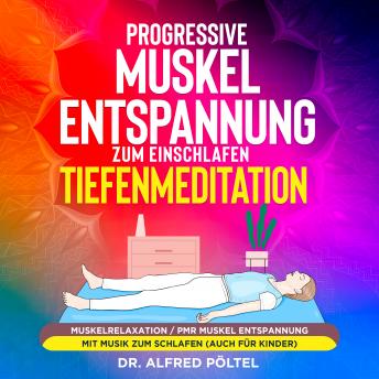 [German] - Progressive Muskelentspannung zum Einschlafen - Tiefenmeditation: Muskelrelaxation / PMR Muskel Entspannung mit Musik zum Schlafen (auch für Kinder)