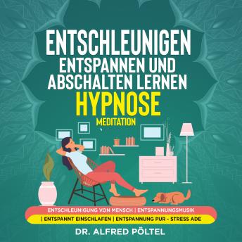 [German] - Entschleunigen, entspannen und abschalten lernen - Hypnose / Meditation: Entschleunigung von Mensch | Entspannungsmusik | Entspannt einschlafen