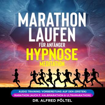 [German] - Marathon laufen für Anfänger - Hypnose / Meditation: Audio Training: Vorbereitung auf den (ersten) Marathon