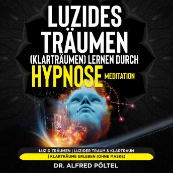 [German] - Luzides Träumen (Klarträumen) lernen durch Hypnose / Meditation: Luzid träumen | Luzider Traum & Klartraum | Klarträume erleben (ohne Maske)