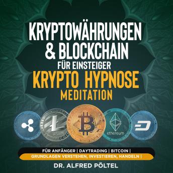 [German] - Kryptowährungen & Blockchain für Einsteiger - Krypto Hypnose/Meditation: Für Anfänger | Daytrading | Bitcoin | Grundlagen verstehen, investieren, handeln