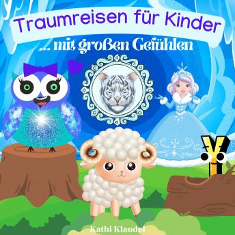 [German] - Traumreisen für Kinder mit großen Gefühlen