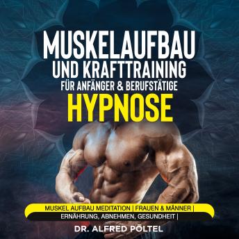 [German] - Muskelaufbau und Krafttraining für Anfänger & Berufstätige - Hypnose: Muskel Aufbau Meditation | Frauen & Männer | Ernährung, Abnehmen, Gesundheit