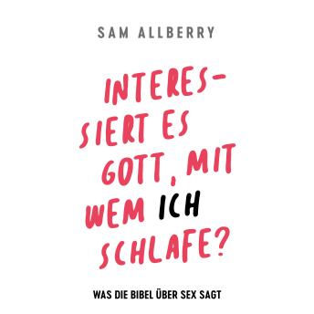 [German] - Interessiert es Gott, mit wem ich schlafe?: Was die Bibel über Sex sagt