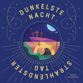 [German] - Dunkelste Nacht – Strahlendster Tag: Ein Buch zur Osterzeit für die ganze Familie