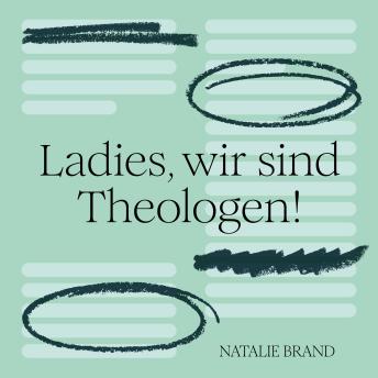 [German] - Ladies, wir sind Theologen!: Eine Einladung an Frauen, ihren Gott zu kennen