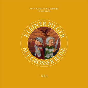 [German] - Kleiner Pilger auf großer Reise – Teil 3: John Bunyans Pilgerreise für Kinder