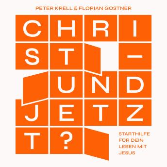 [German] - Christ – und jetzt?: Starthilfe für dein Leben mit Jesus