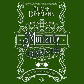 [German] - Moriarty trinkt Tee: Ein viktorianischer Krimi