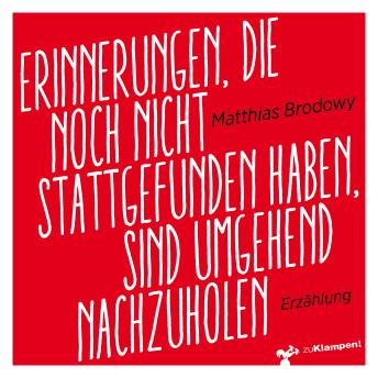 [German] - Erinnerungen, die noch nicht stattgefunden haben, sind umgehend nachzuholen