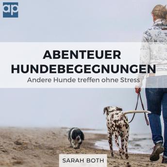 [German] - Abenteuer Hundebegegnungen: Andere Hunde treffen ohne Stress