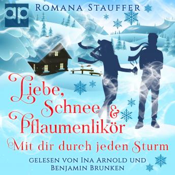 [German] - Liebe, Schnee & Pflaumenlikör: Mit dir durch jeden Sturm