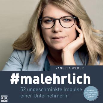 Download #malehrlich: 52 ungeschminkte Impulse einer Unternehmerin by Vanessa Weber
