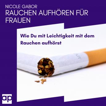 [German] - Rauchen aufhören für Frauen: Wie Du mit Leichtigkeit mit dem Rauchen aufhörst