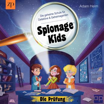 [German] - Spionage Kids - Die geheime Schule für Detektive und Geheimagenten: Die Prüfung (Band 1)