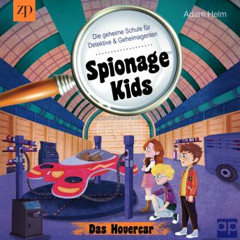 [German] - Spionage Kids - Die geheime Schule für Detektive und Geheimagenten: Das Hovercar (Band 2)