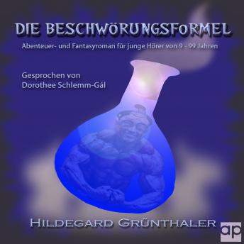 [German] - Die Beschwörungsformel: Abenteuer- und Fantasyroman für junge Leser von 9 - 99