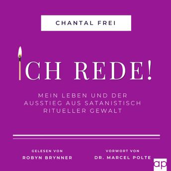 ICH REDE!: Mein Leben und Ausstieg aus satanisch ritueller Gewalt