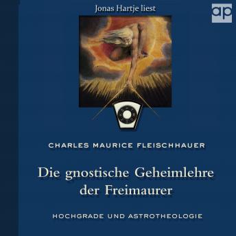 [German] - Die gnostische Geheimlehre der Freimaurer: Hochgrade und Astrotheologie