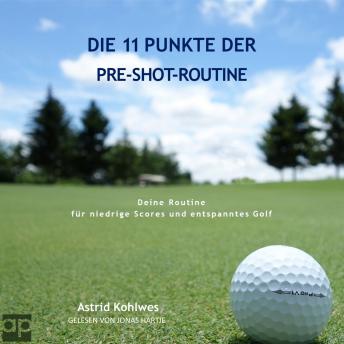 [German] - Die 11 Punkte der Pre-Shot-Routine: Deine Routine für niedrige Scores und entspanntes Golf