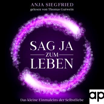 [German] - Sag Ja zum Leben: Das Einmaleins der Selbstliebe