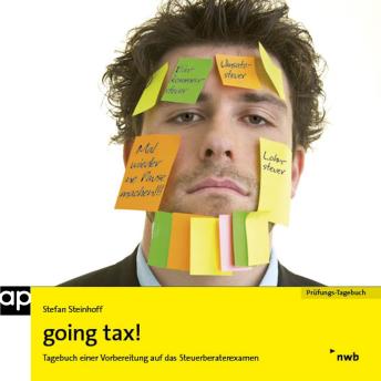 [German] - going tax!: Tagebuch einer Vorbereitung auf das Steuerberaterexamen