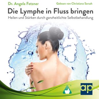 [German] - Die Lymphe in Fluss bringen: Heilen und Stärken durch ganzheitliche Selbstbehandlung