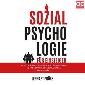 [German] - Sozialpsychologie für Einsteiger: Die Psychologie in sozialen Situationen verstehen - 25 sozialpsychologische Effekte leicht erklärt