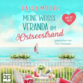 [German] - Meine weiße Veranda am Ostseestrand: Ostsee-Roman