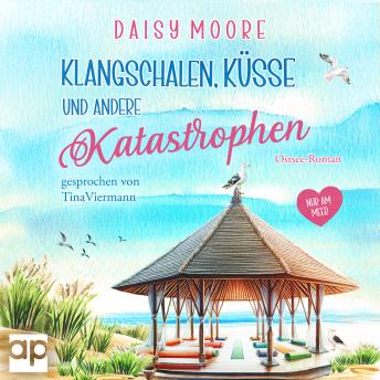 [German] - Klangschalen, Küsse und andere Katastrophen: Ostsee-Roman