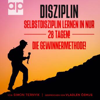 [German] - Disziplin: Selbstdisziplin lernen in nur 28 Tagen! Die Gewinnermethode! Ziele erreichen, erfolgreich werden & schlechte Gewohnheiten ändern. Ein Buch & Ratgeber zum Mitmachen & Aktivwerden