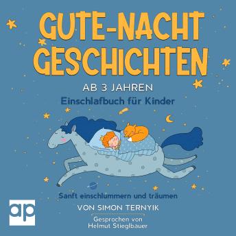[German] - Gute-Nacht-Geschichten ab 3 Jahren: Einschlafbuch für Kinder. Sanft einschlummern und träumen. 15 Märchen zum Erzählen und Vorlesen