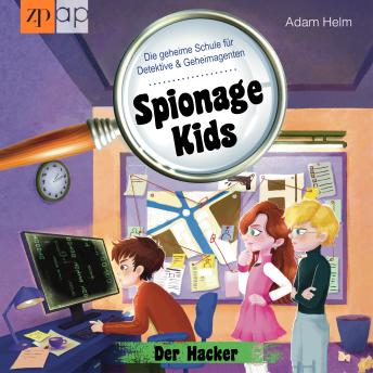 [German] - Spionage Kids – Die geheime Schule für Detektive und Geheimagenten: Der Hacker (Band 3)