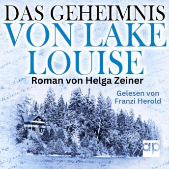 [German] - Das Geheimnis von Lake Louise: Abenteuer im Ausland - Roman