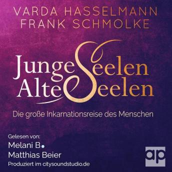 [German] - Junge Seelen - Alte Seelen: Die große Inkarnationsreise des Mensche