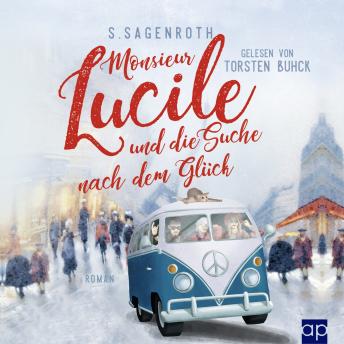 [German] - Monsieur Lucile und die Suche nach dem Glück: Ein humorvoller Zeitreiseroman von Paris 1900, über die Zwanzigerjahre in Berlin bis Woodstock 69