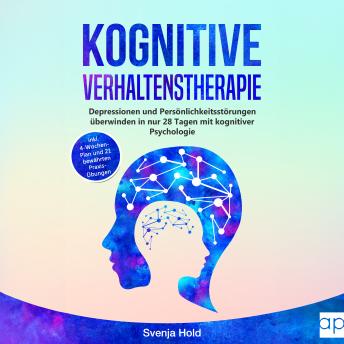 [German] - Kognitive Verhaltenstherapie: Depressionen und Persönlichkeitsstörungen verstehen in nur 28 Tagen mit kognitiver Psychologie - inkl. 4-Wochen-Plan und 21 bewährten Praxis-Übungen