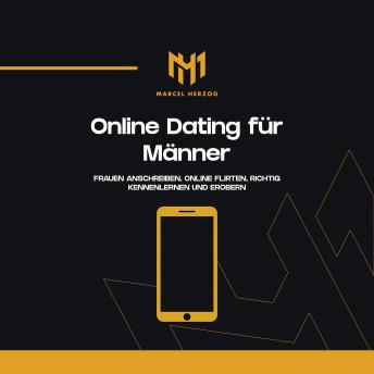 [German] - Online Dating für Männer: Frauen anschreiben, online flirten, richtig kennenlernen und erobern