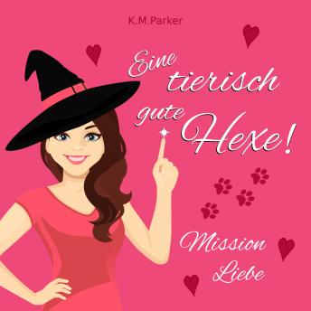[German] - Eine tierisch gute Hexe!: Mission Liebe