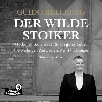 [German] - Der Wilde Stoiker: Moderner Stoizismus für ein gutes Leben