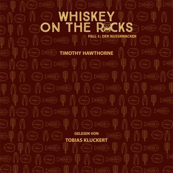 [German] - Whiskey On The Rocks: Fall 1: Der Nussknacker