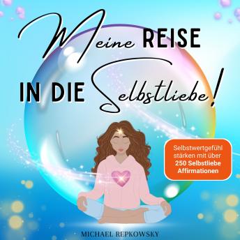 [German] - Meine Reise in die Selbstliebe: Selbstwertgefühl stärken mit über 250 Selbstliebe Affirmationen
