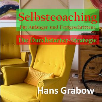 [German] - Selbstcoaching für Anfänger und Fortgeschrittene: Die Durchstarter-Strategie