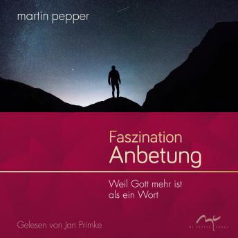[German] - Faszination Anbetung: Weil Gott mehr ist als ein Wort