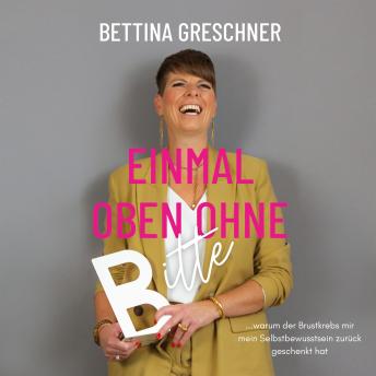 [German] - Einmal oben ohne bitte: ... warum der Brustkrebs mir mein Selbstbewusstsein zurück geschenkt hat [Written by Bettina Greschner] episode artwork