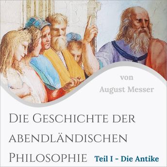 [German] - Die Geschichte der abendländischen Philosophie: Teil 1 - Die Antike