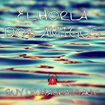 [Spanish] - El Horla / Dos amigos