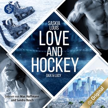 [German] - Love and Hockey - Dax & Lucy - L.A. Hawks Eishockey, Band 1 (Ungekürzt)