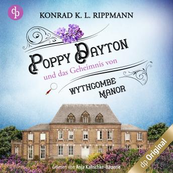 [German] - Poppy Dayton und das Geheimnis von Wythcombe Manor - Ein Cornwall-Krimi - Poppy Dayton ermittelt-Reihe, Band 1 (Ungekürzt)