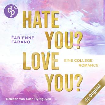 [German] - Hate you? Love you? - Eine College-Romance (Ungekürzt)